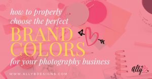 how to properly select the perfect brand colors for your photography business